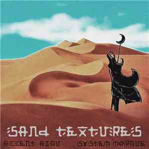 Accent Aigu & System Morgue - Sand Textures