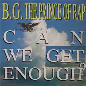 B.G. The Prince Of Rap - Can We Get Enough?