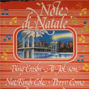 Bing Crosby - Al Jolson - Nat King Cole - Perry Como - Note Di Natale