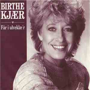 Birthe Kjær - Får I Ulveklæ'r / Endnu Et Lys - Endnu Et Håb