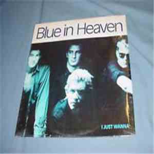 Blue In Heaven - I Just Wanna