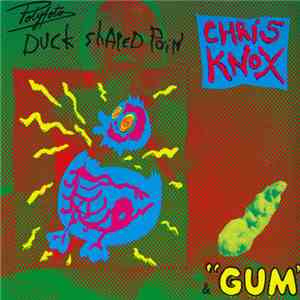 Chris Knox - Polyfoto Duck Shaped Pain & "Gum"