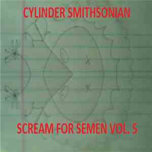 Cylinder Smithsonian - Scream For Semen Vol. 5