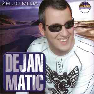 Dejan Matić - Željo Moja