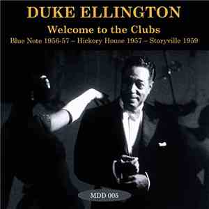 Duke Ellington - Welcome To The Clubs: Blue Note 1956-57 - Hickory House 1957 - Storyville 1959
