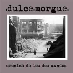 :Dulce:Morgue: - Crónica de Los Dos Mundos