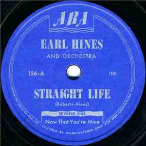 Earl Hines And Orchestra - Straight Life / Now That You're Mine
