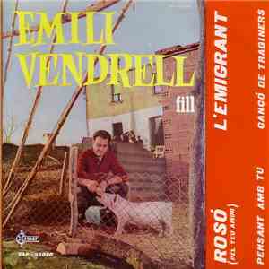 Emili Vendrell (Fill) - Rosó / L'emigrant / Pensant Amb Tu / Canço De Traginers
