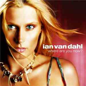 Ian Van Dahl - Where Are You Now?