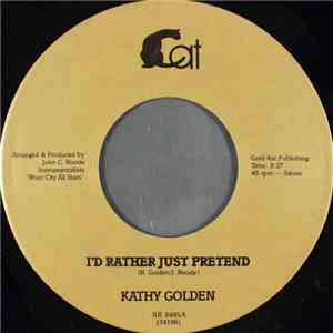 Kathy Golden - I'd Rather Just Pretend