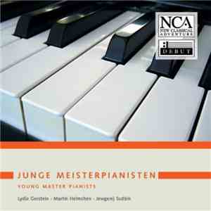 Lydia Gorstein, Martin Helmchen, Jewgenij Sudbin - Junge Meisterpianisten - Young Master Pianists