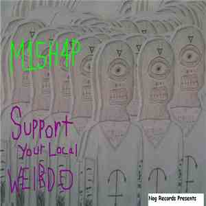 M15H4P - Your Local Weirdo