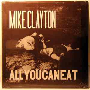Mike Clayton - All You Can Eat