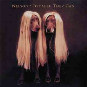 Nelson  - Because They Can