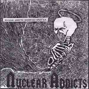 Nuclear Addicts / The Residuals - Nuclear Addicts / Residuals Split E.P.