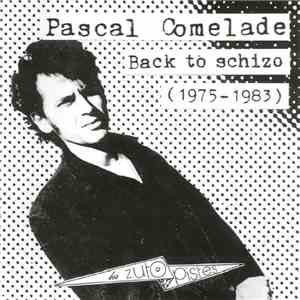 Pascal Comelade - Back To Schizo (1975 - 1983)