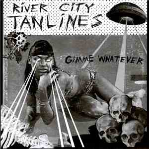 River City Tanlines - Gimme Whatever