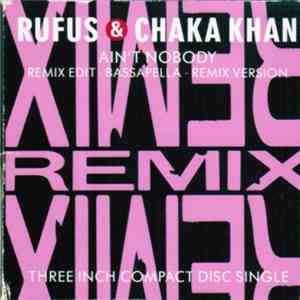 Rufus & Chaka Khan - Ain't Nobody (Remix)