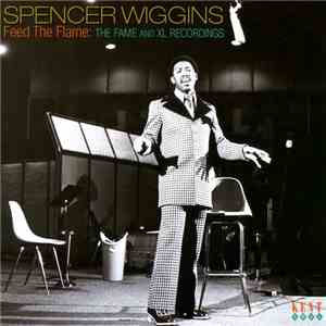 Spencer Wiggins - Feed The Flame - The Fame And XL Recordings