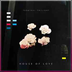 Terminal Twilight - House Of Love