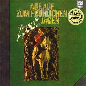 Various - Auf Auf Zum Fröhlichen Jagen (Das Große Jagdalbum)