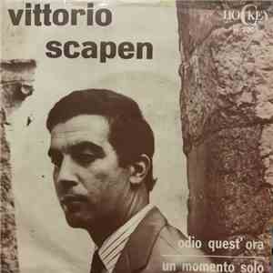 Vittorio Scapen - Odio Quest' Ora / Un Momento Solo