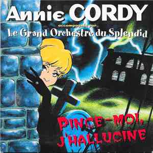 Annie Cordy Accompagnée Par Le Grand Orchestre Du Splendid - Pince-Moi J'hallucine