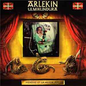 Arlekin Ulmikundura - Hérésie: Et La Muzik Fût...