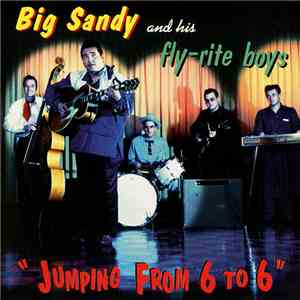 Big Sandy And His Fly-Rite Boys - Jumping From 6 To 6