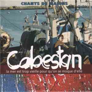 Cabestan - La Mer Est Trop Vieille Pour Qu'On Se Moque D'Elle