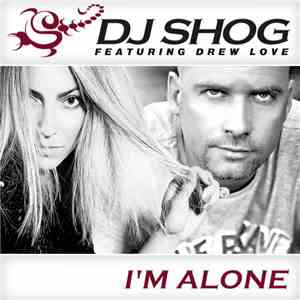 DJ Shog Featuring Drew Love - I'm Alone