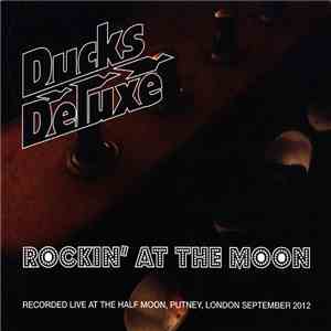 Ducks Deluxe - Rockin' At The Moon