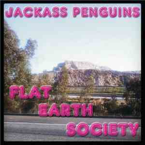 Jackass Penguins - Flat Earth Society