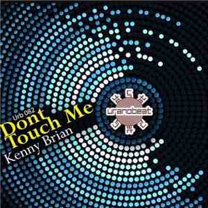 Kenny Brian - Dont Touch Me