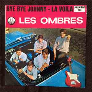 Les Ombres - Bye Bye Johnny / La Voila