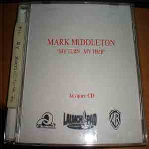 Mark Middleton - My Turn - My Time