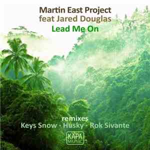 Martin East Project Feat Jared Douglas - Lead me On