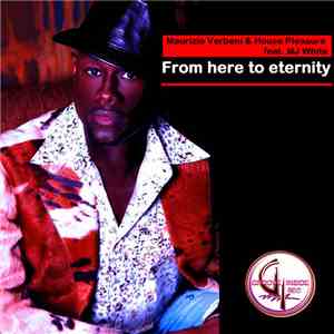 Maurizio Verbeni & House Pleasure Feat. Mj White - From Here To Eternity