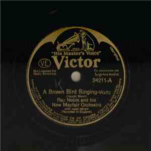 Ray Noble And His New Mayfair Orchestra - A Brown Bird Singing / Bird Songs At Eventide