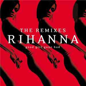 Rihanna - Good Girl Gone Bad: The Remixes