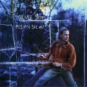 Silver Sepp - Mis Asi See On?