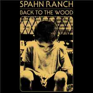 Spahn Ranch  - Back To The Wood