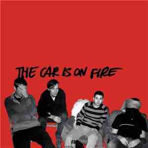 The Car Is On Fire - The Car Is On Fire