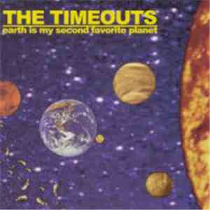 The Timeouts - Earth Is My Second Favorite Planet