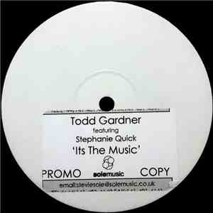 Todd Gardner Presents Stephanie Quick - It's The Music (Original Mixes)