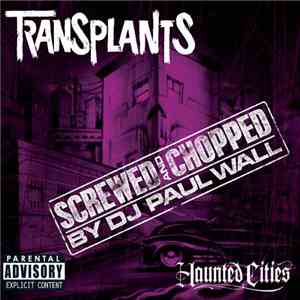 Transplants - Haunted Cities: Screwed And Chopped By DJ Paul Wall