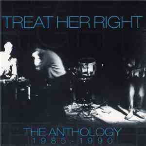 Treat Her Right - The Anthology 1985 - 1990