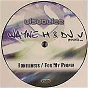Wayne H & DJ V  - Loneliness / For My People