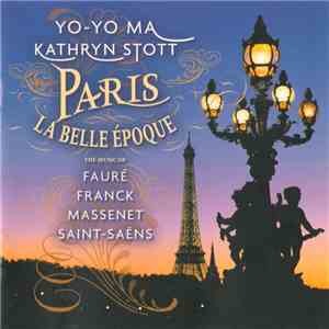 Yo-Yo Ma, Kathryn Stott - Fauré • Franck • Massenet • Saint-Saëns - Paris La Belle Époque