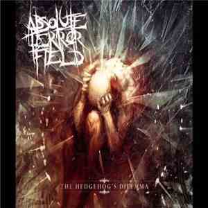 Absolute Terror Field  - The Hedgehog's Dilemma